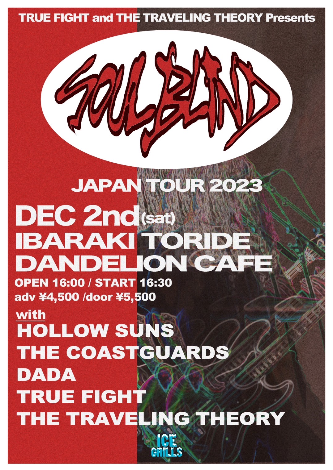 TRUE FIGHT＆The Traveling Theory presents 
ICE GRILLS TOUR SOUL BLIND JAPAN TOUR 2023